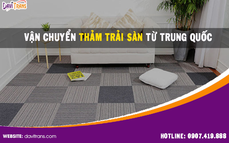 Đơn vị vận chuyển thảm trải sản từ Trung Quốc